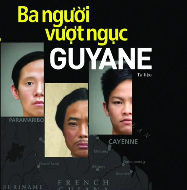 "BA NGƯỜI VƯỢT NGỤC GUYANE": ĐỂ TIN YÊU - DÙ CUỘC ĐỜI CÓ NHỮNG ÉO LE LỊCH SỬ