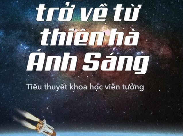 Lời nhắn nhủ của 'Người trở về từ thiên hà Ánh Sáng'