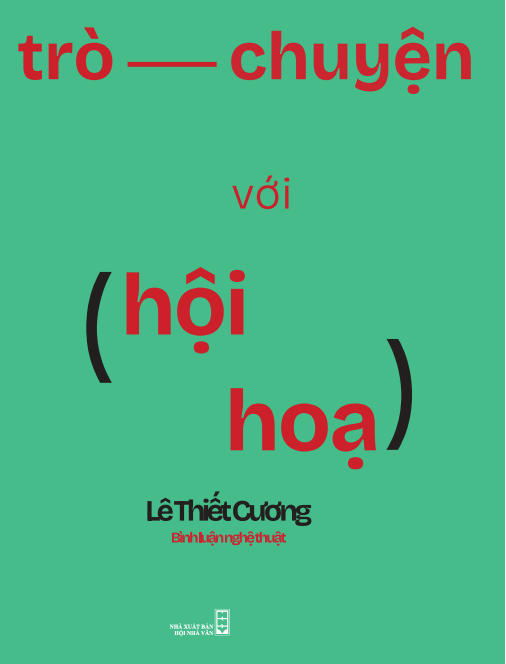 TRÒ CHUYỆN VỚI HỘI HỌA CHÍNH LÀ TRÒ CHUYỆN CỦA TÔI
