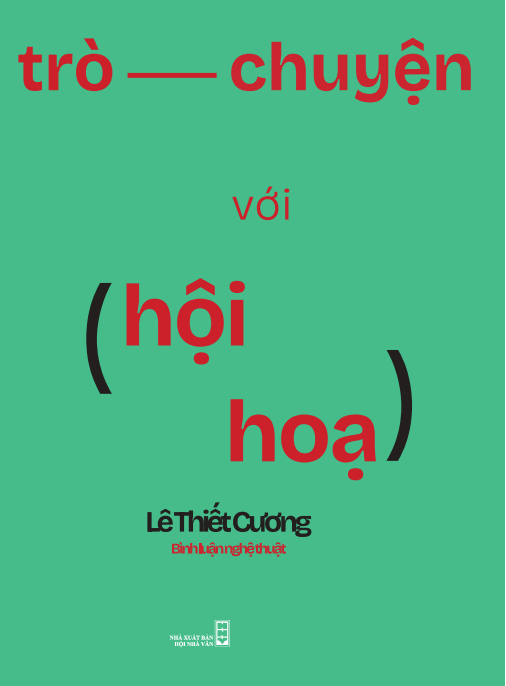 TRÒ CHUYỆN VỚI HỘI HỌA CHÍNH LÀ TRÒ CHUYỆN CỦA TÔI
